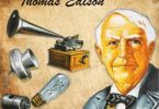 Thomas Edison Kimdir? Kısaca Hayatı ve Buluşları